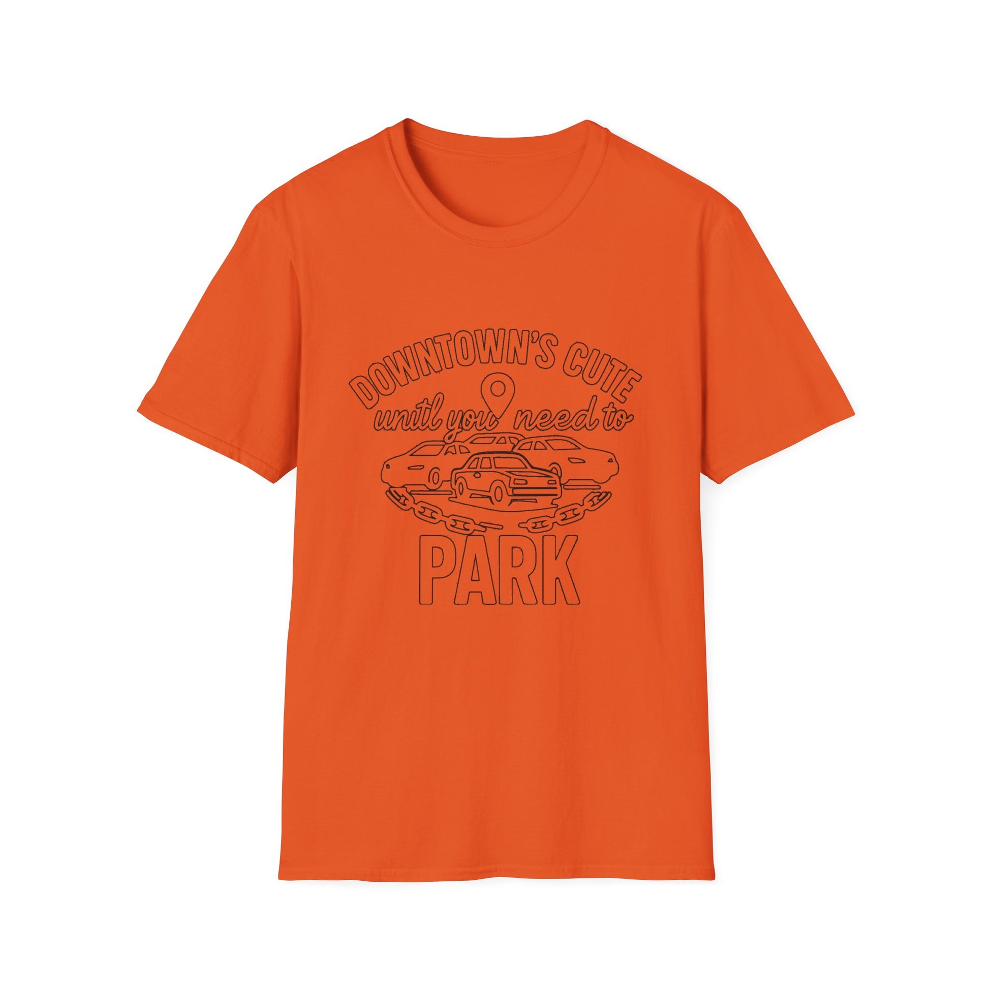 "DOWNTOWN'S CUTE, UNTIL YOU NEED TO PARK" T-SHIRT
