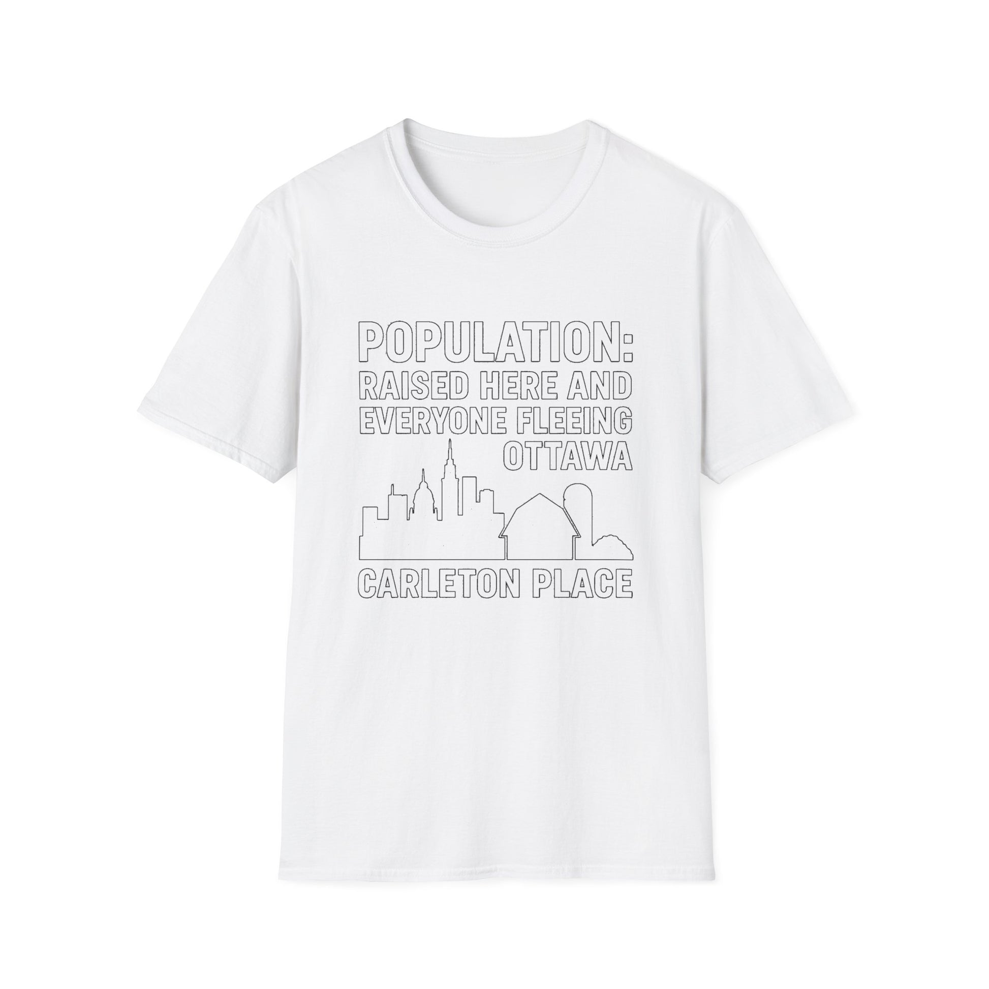 "POPULATION: RAISED HERE AND EVERYONE FEELING OTTAWA CARLETON PLACE" T-SHIRT