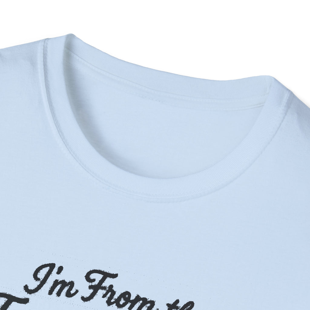 "I'M FROM THE FRENCH LINE WHERE THIS SHIRT COUNTS AS MY DRESS CLOTHES FOR TOWN" T-SHIRT