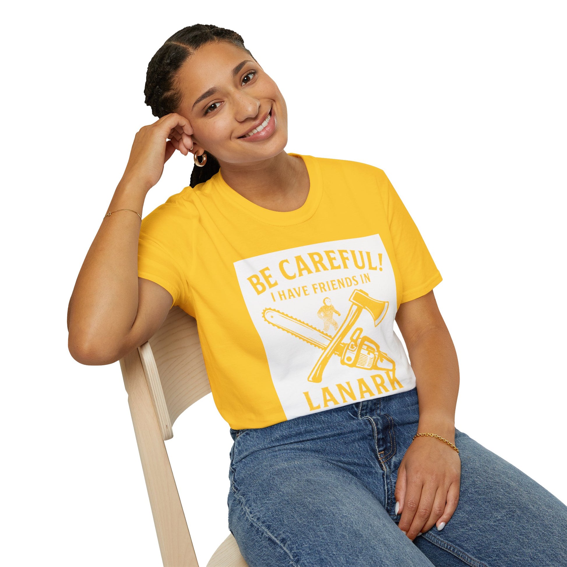 "BE CAREFULL I HAVE FRIENDS IN LANARK" T-SHIRT