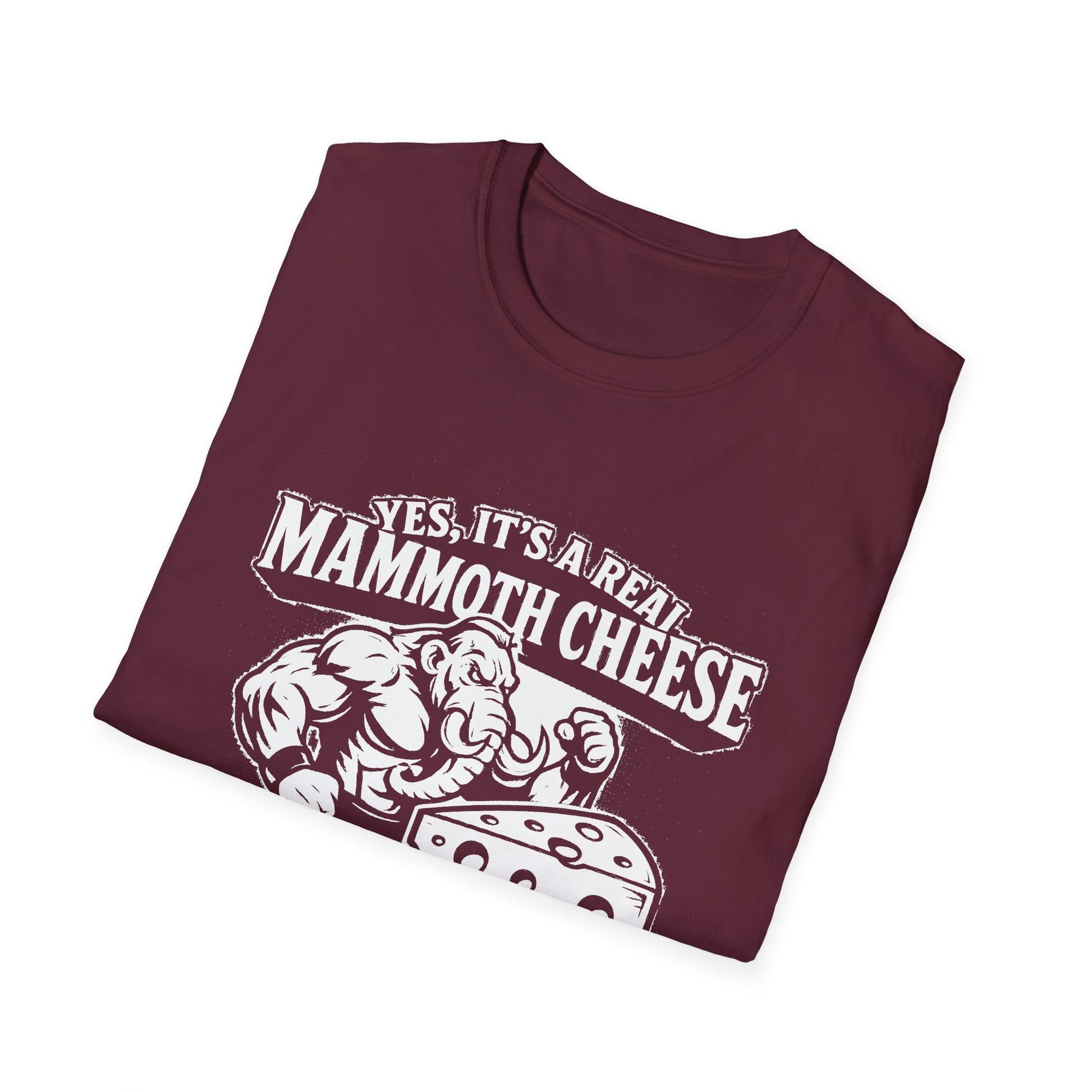 "YES, IT'S REAL MAMMOTH CHEESE NO, YOU CAN'T EAT IT" T-SHIRT