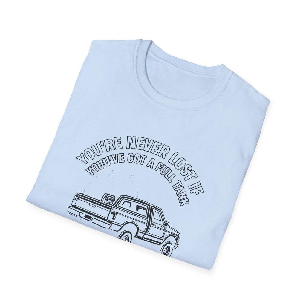 "YOU'RE NEVER LOST IF YOU'VE GOT A FULL TANK AND AN ATTITUDE ON THE FRENCH LINE" T-SHIRT