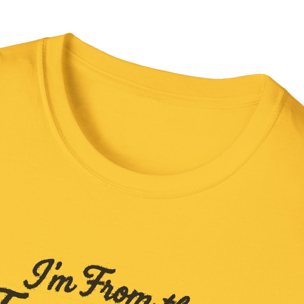 "I'M FROM THE FRENCH LINE WHERE THIS SHIRT COUNTS AS MY DRESS CLOTHES FOR TOWN" T-SHIRT
