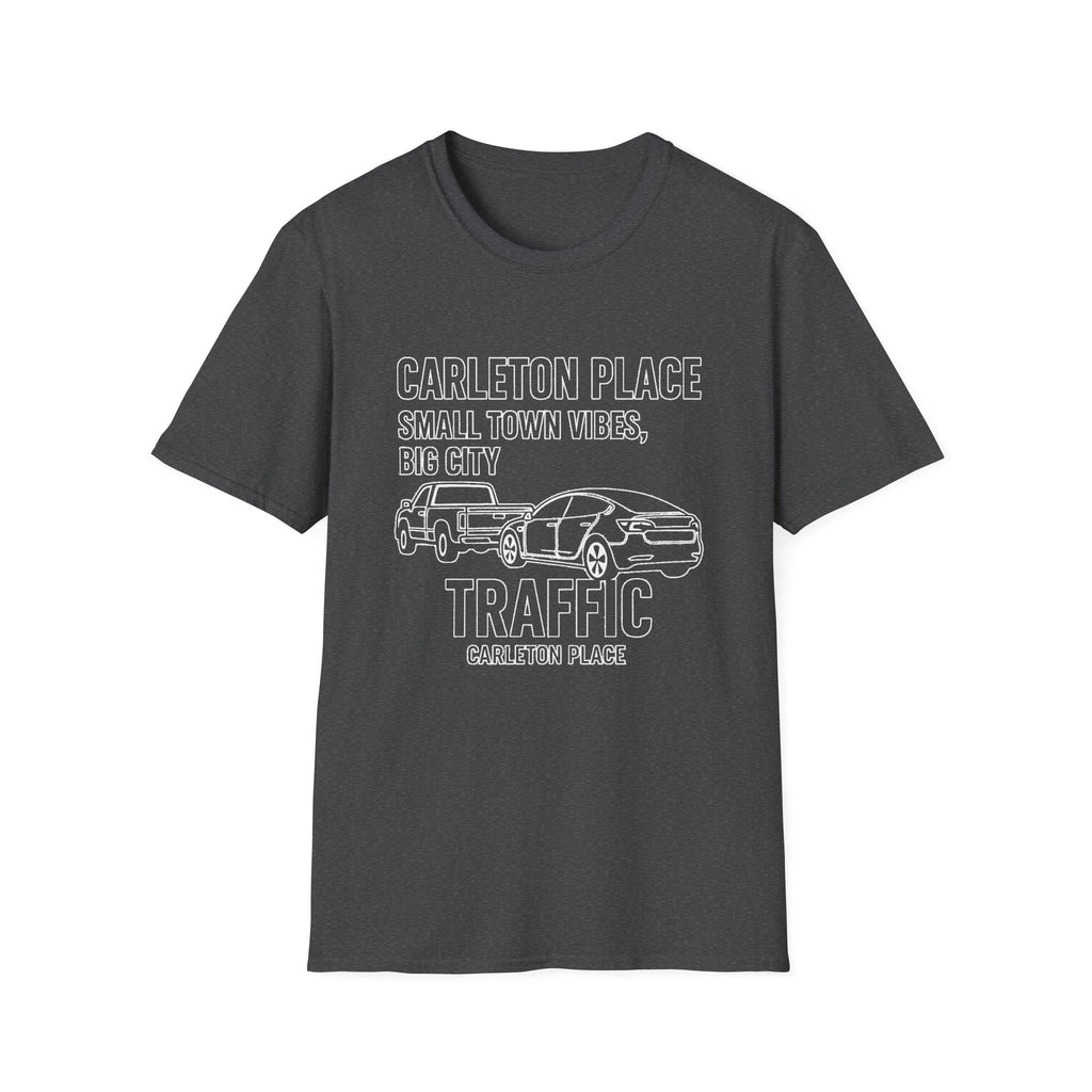 "CARLETON PLACE SMALL TOWN VIBES, BIG CITY TRAFFIC CARLETON PLACE" T-SHIRT