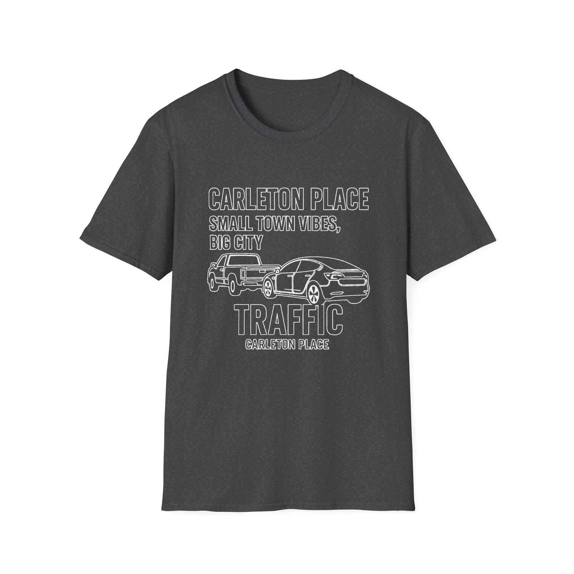 "CARLETON PLACE SMALL TOWN VIBES, BIG CITY TRAFFIC CARLETON PLACE" T-SHIRT