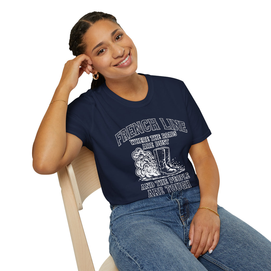"FRENCH LINE WHERE THE ROADS ARE DUST AND THE PEOPLE ARE TOUGH" T-SHIRT