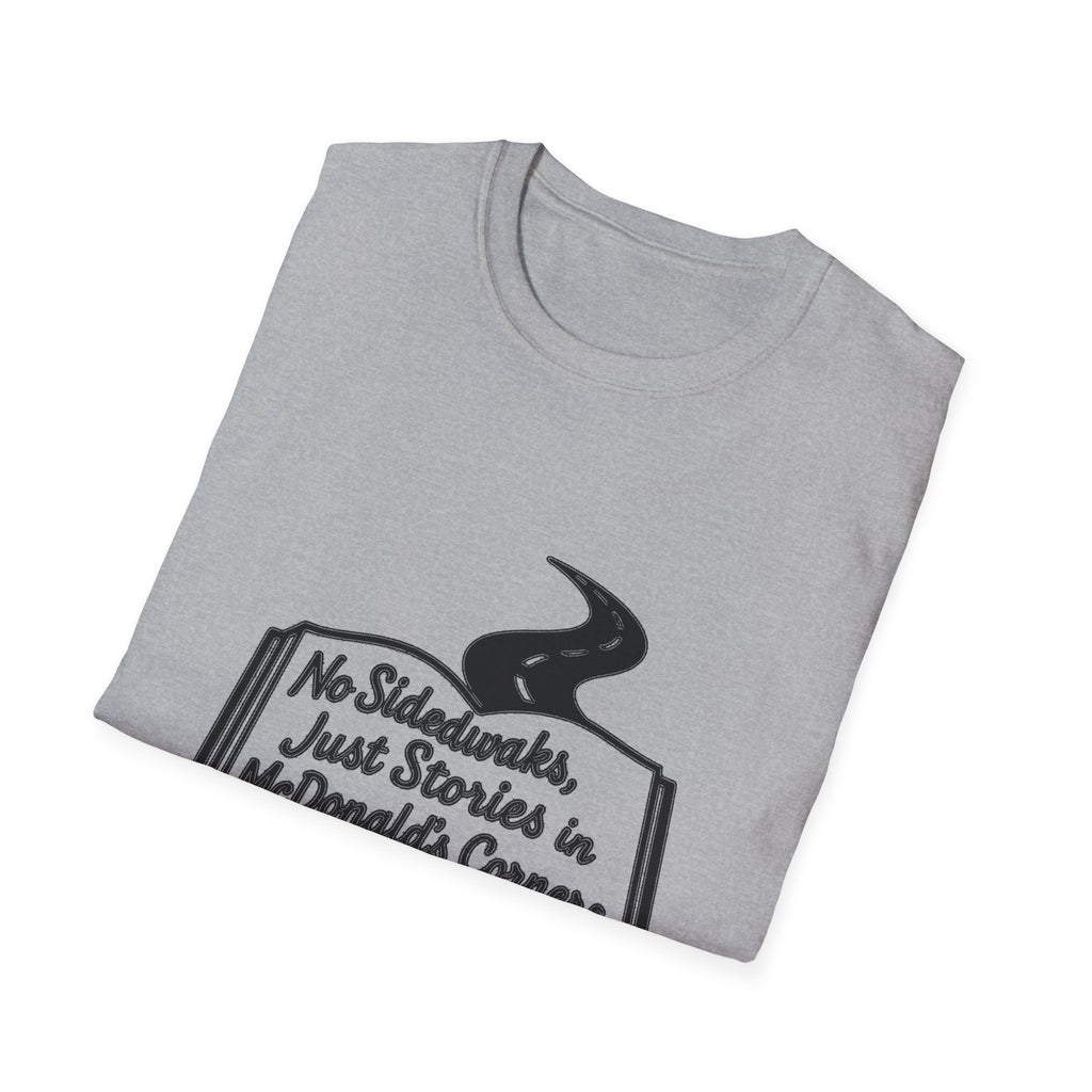 "NO SIDEWALKS, JUST STORIES IN MCDONALD'S CORNERS" T-SHIRT