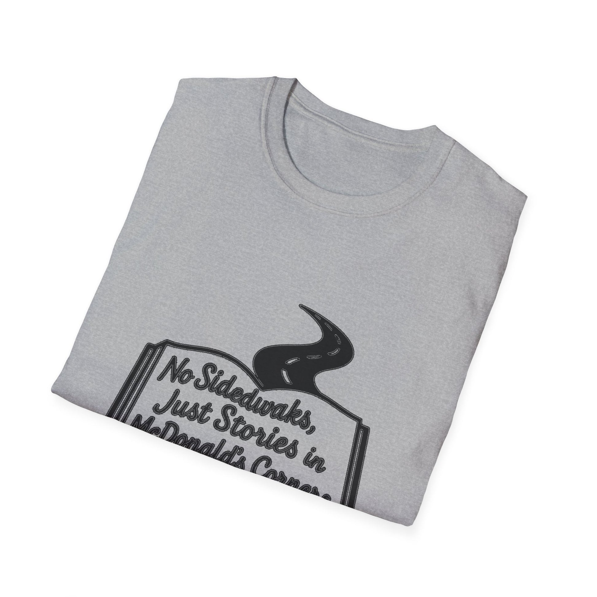 "NO SIDEWALKS, JUST STORIES IN MCDONALD'S CORNERS" T-SHIRT