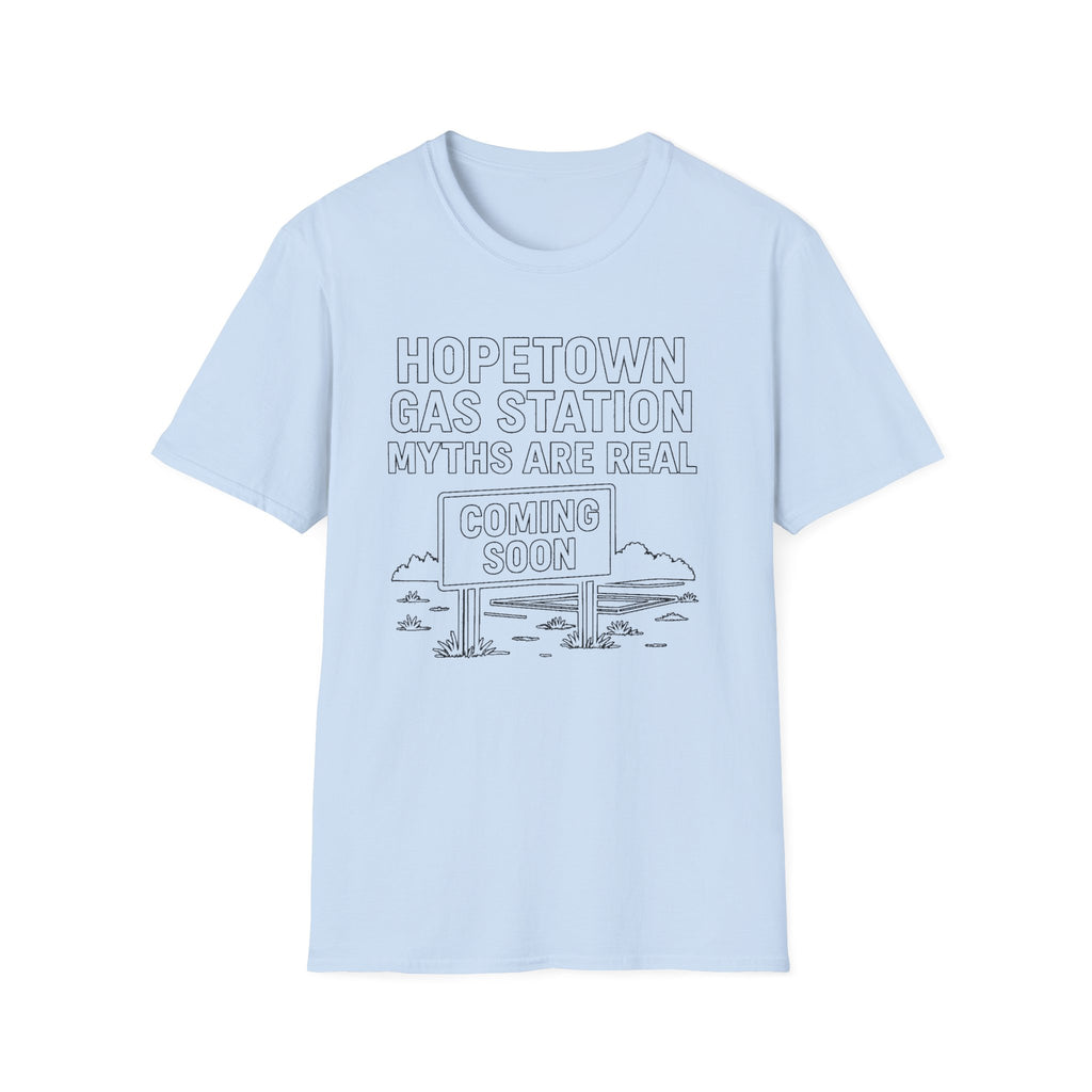 "HOPETOWN GAS STATION MYTHS ARE REAL COMING SOON" T-SHIRT