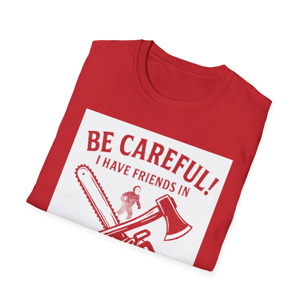 "BE CAREFULL I HAVE FRIENDS IN LANARK" T-SHIRT