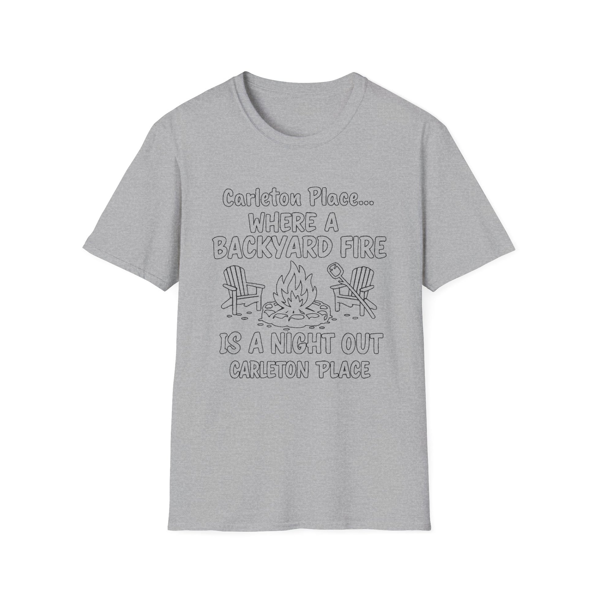 "CARLETON PLACE WHERE A BACKYARD FIRE IS A NIGHT OUT CARLETON PLACE" T-SHIRT