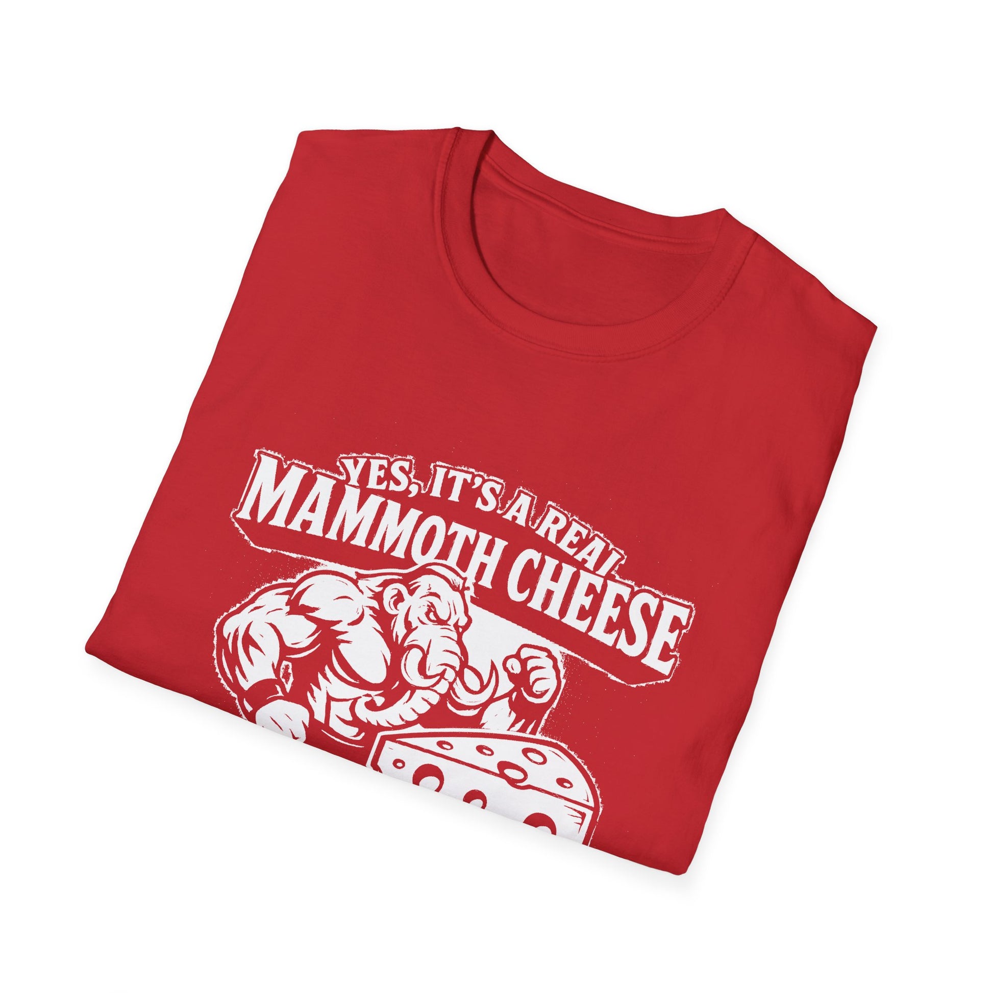 "YES, IT'S REAL MAMMOTH CHEESE NO, YOU CAN'T EAT IT" T-SHIRT
