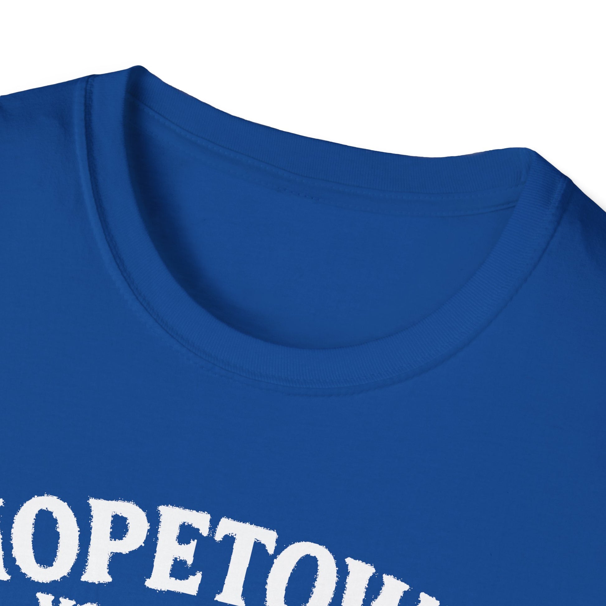 "HOPETOWN YOU DON'T DRIVE THROUGH YOU'RE EITHER FROM HERE OR LOST" T-SHIRT
