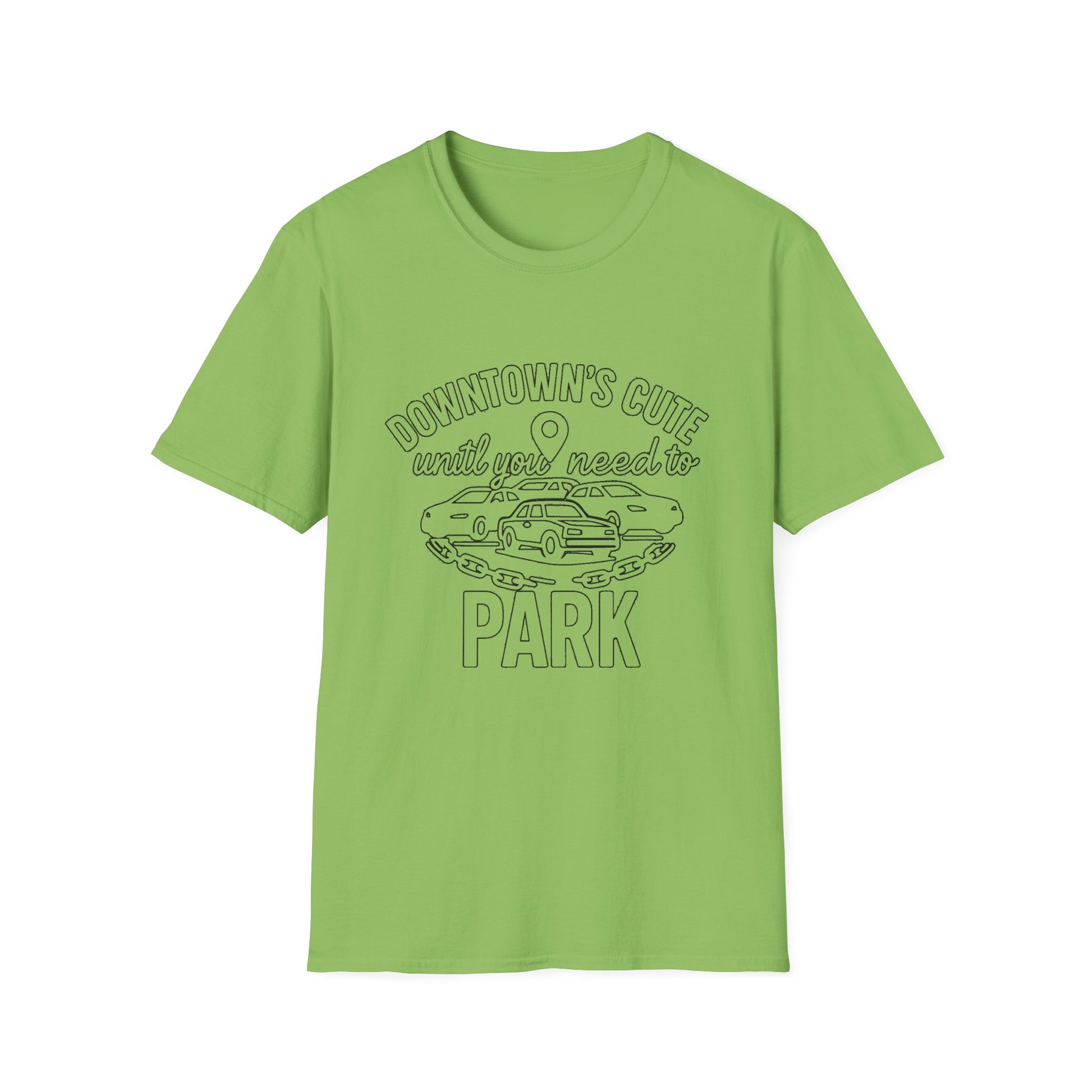 "DOWNTOWN'S CUTE, UNTIL YOU NEED TO PARK" T-SHIRT