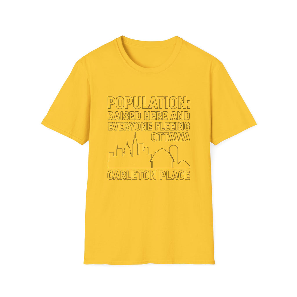 "POPULATION: RAISED HERE AND EVERYONE FEELING OTTAWA CARLETON PLACE" T-SHIRT