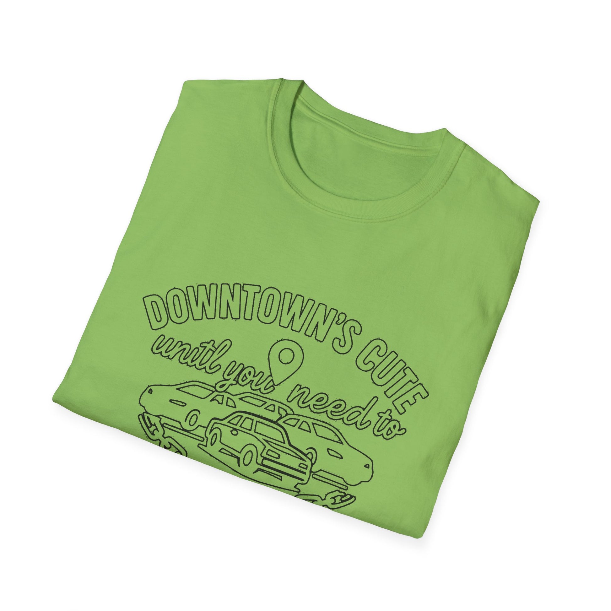 "DOWNTOWN'S CUTE, UNTIL YOU NEED TO PARK" T-SHIRT