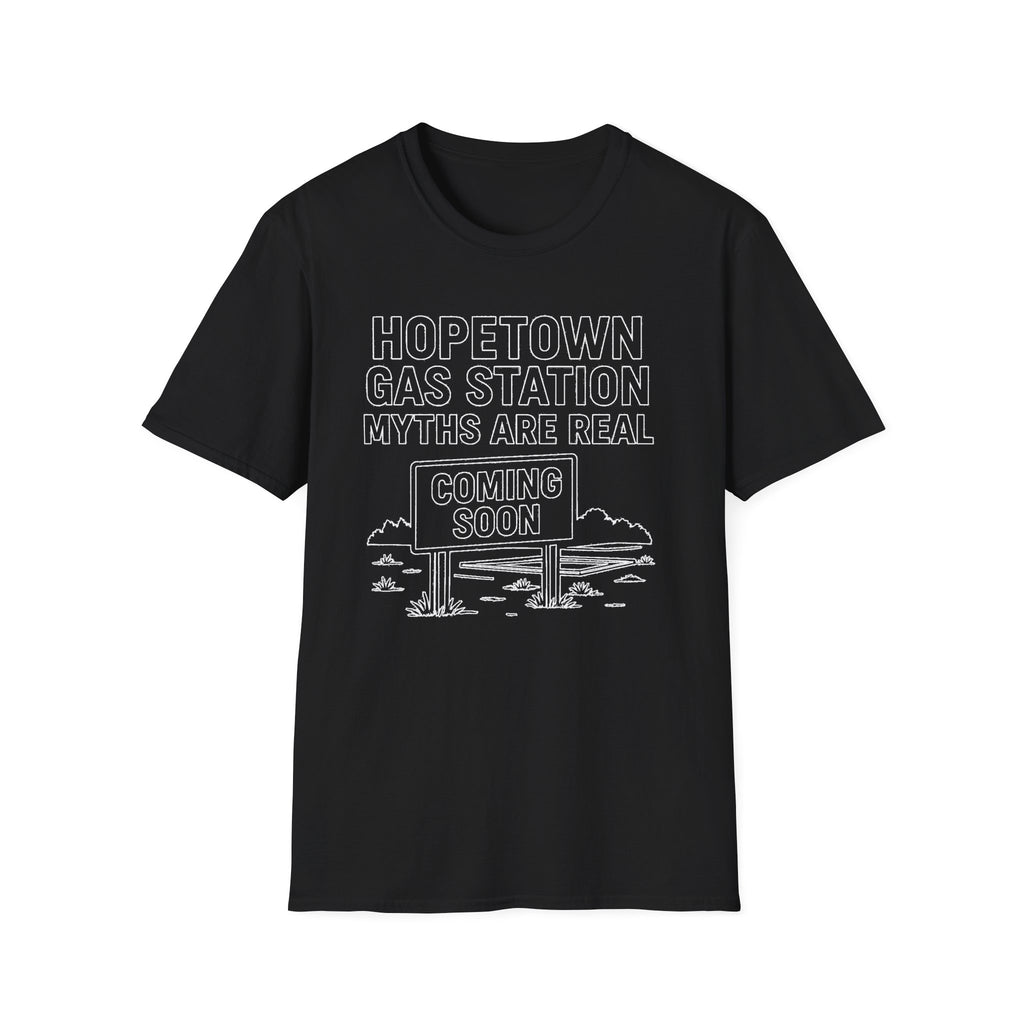 "HOPETOWN GAS STATION MYTHS ARE REAL COMING SOON" T-SHIRT