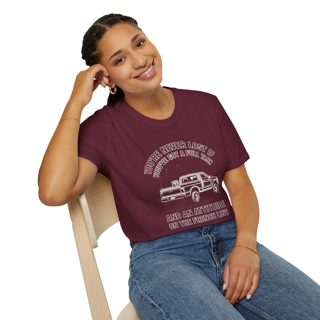 "YOU'RE NEVER LOST IF YOU'VE GOT A FULL TANK AND AN ATTITUDE ON THE FRENCH LINE" T-SHIRT