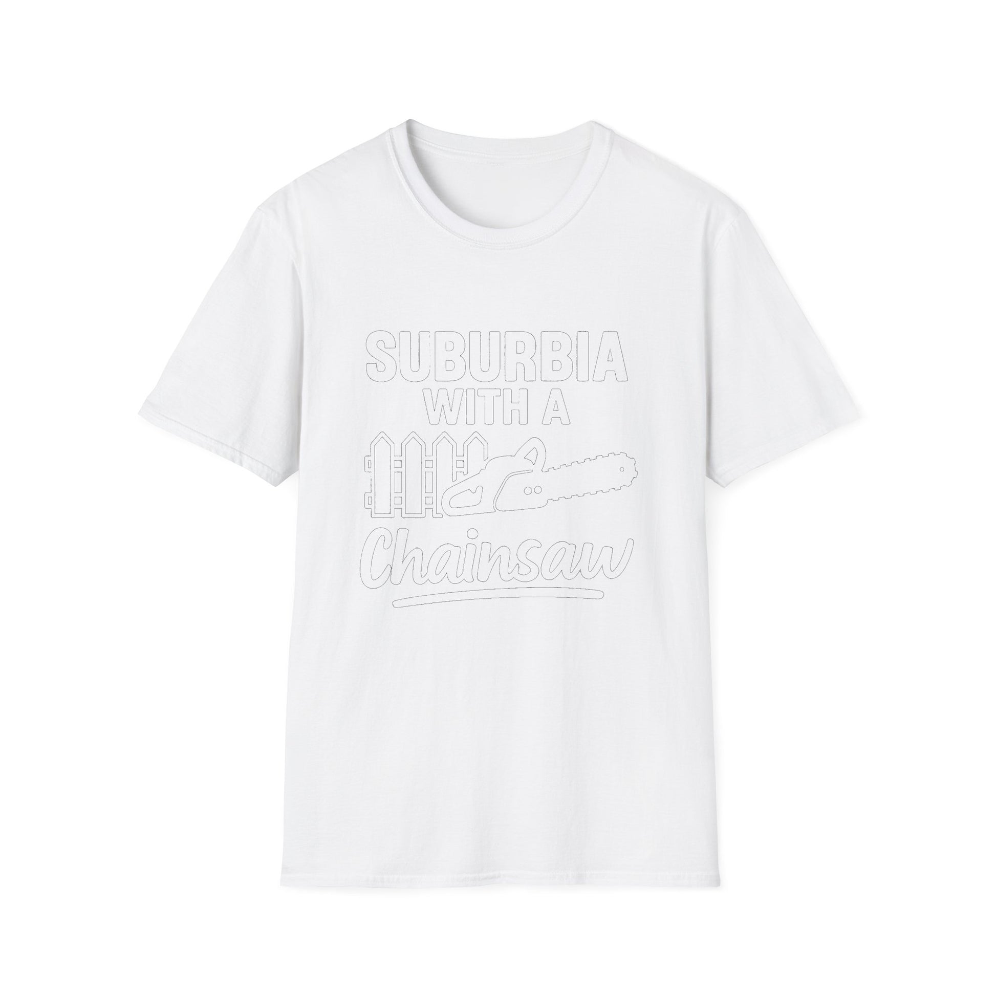 "SUBURBIA WITH A CHAINSAW" T-SHIRT