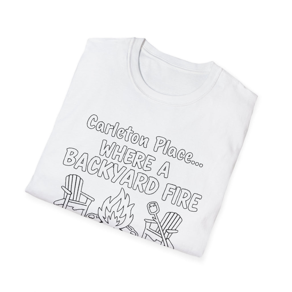 "CARLETON PLACE WHERE A BACKYARD FIRE IS A NIGHT OUT CARLETON PLACE" T-SHIRT
