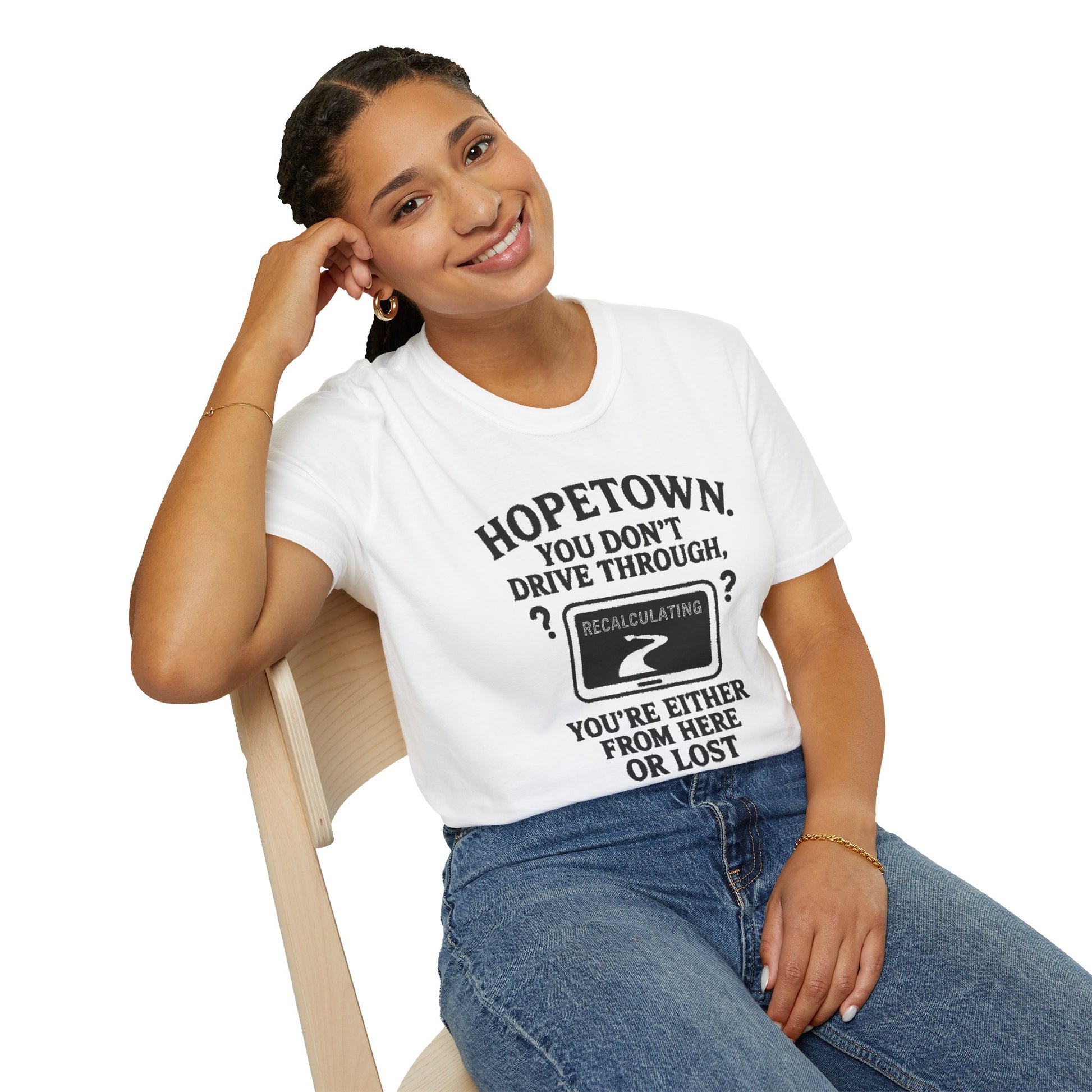 "HOPETOWN YOU DON'T DRIVE THROUGH YOU'RE EITHER FROM HERE OR LOST" T-SHIRT