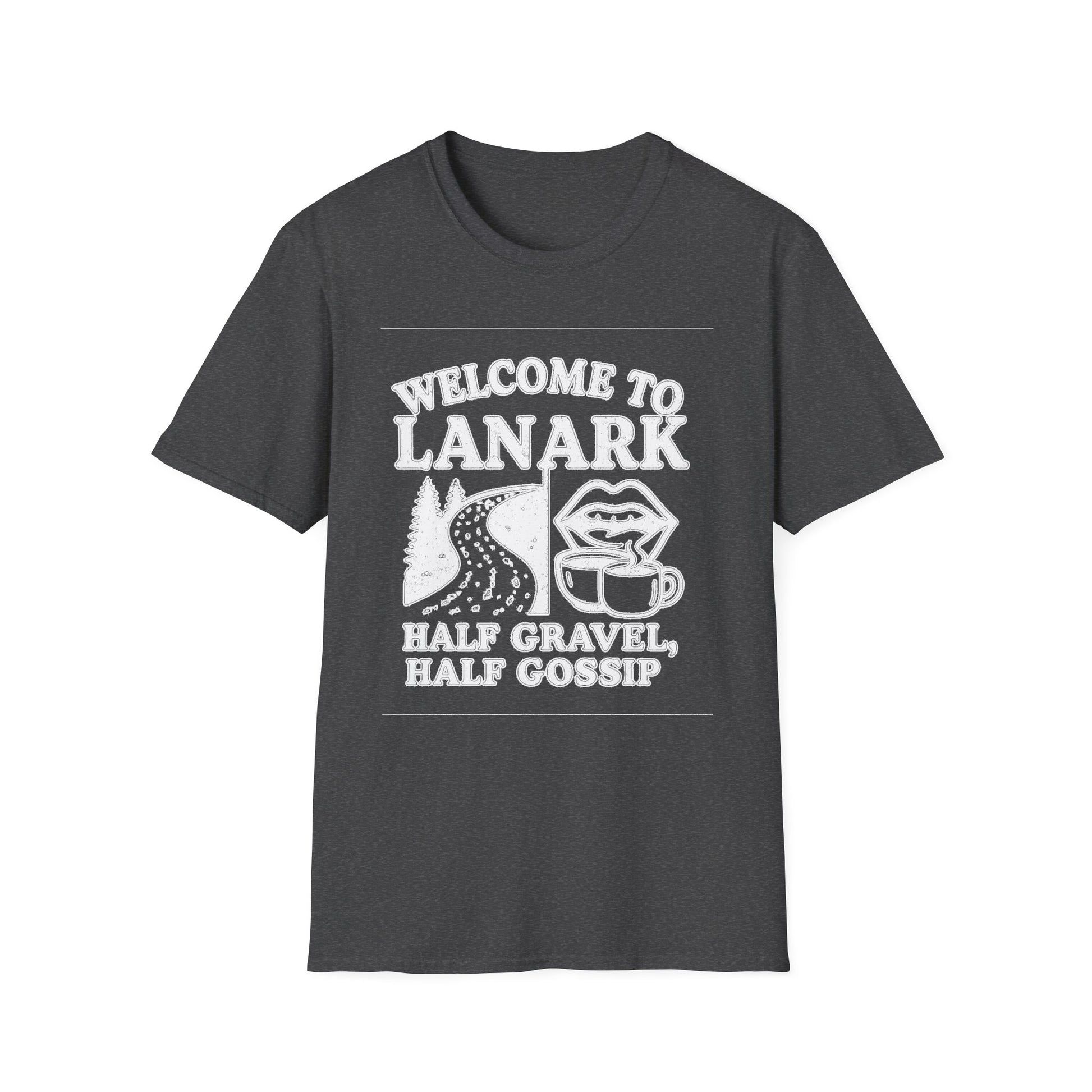 "WELCOME TO LANARK HALF GRAVEL, HALF GOSSIP" T-SHIRT