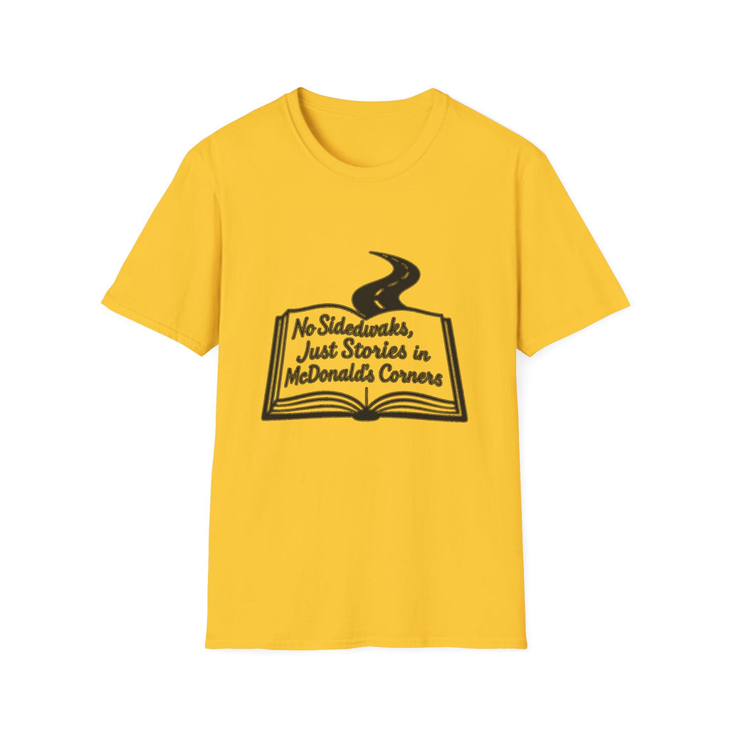 "NO SIDEWALKS, JUST STORIES IN MCDONALD'S CORNERS" T-SHIRT