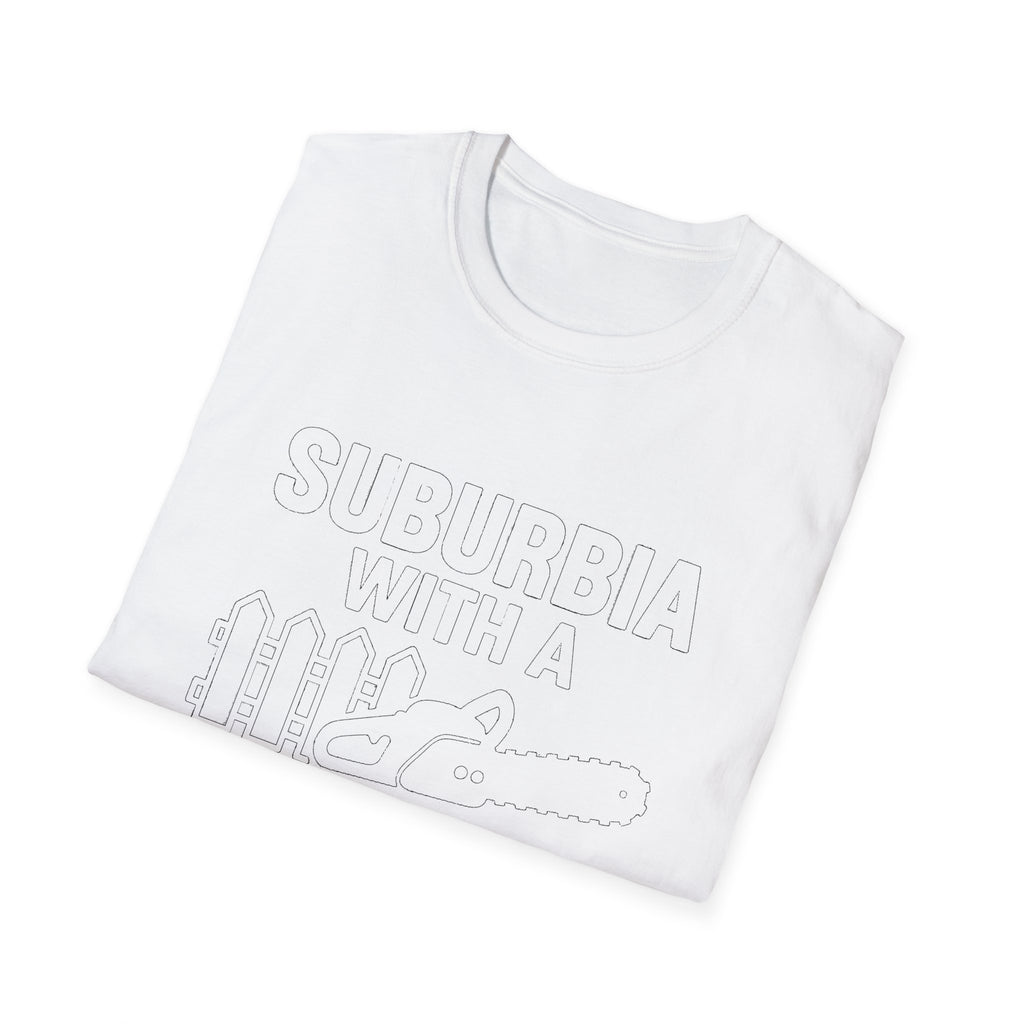 "SUBURBIA WITH A CHAINSAW" T-SHIRT