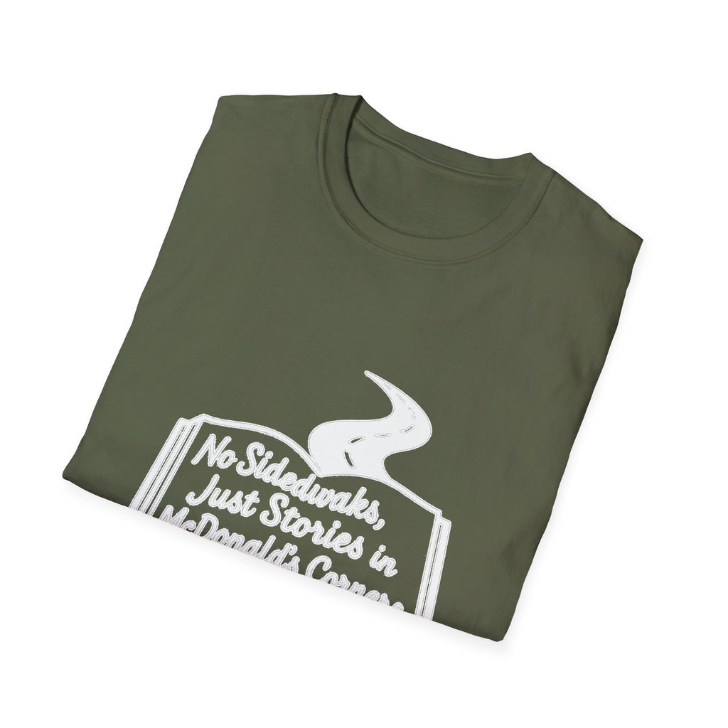 "NO SIDEWALKS, JUST STORIES IN MCDONALD'S CORNERS" T-SHIRT