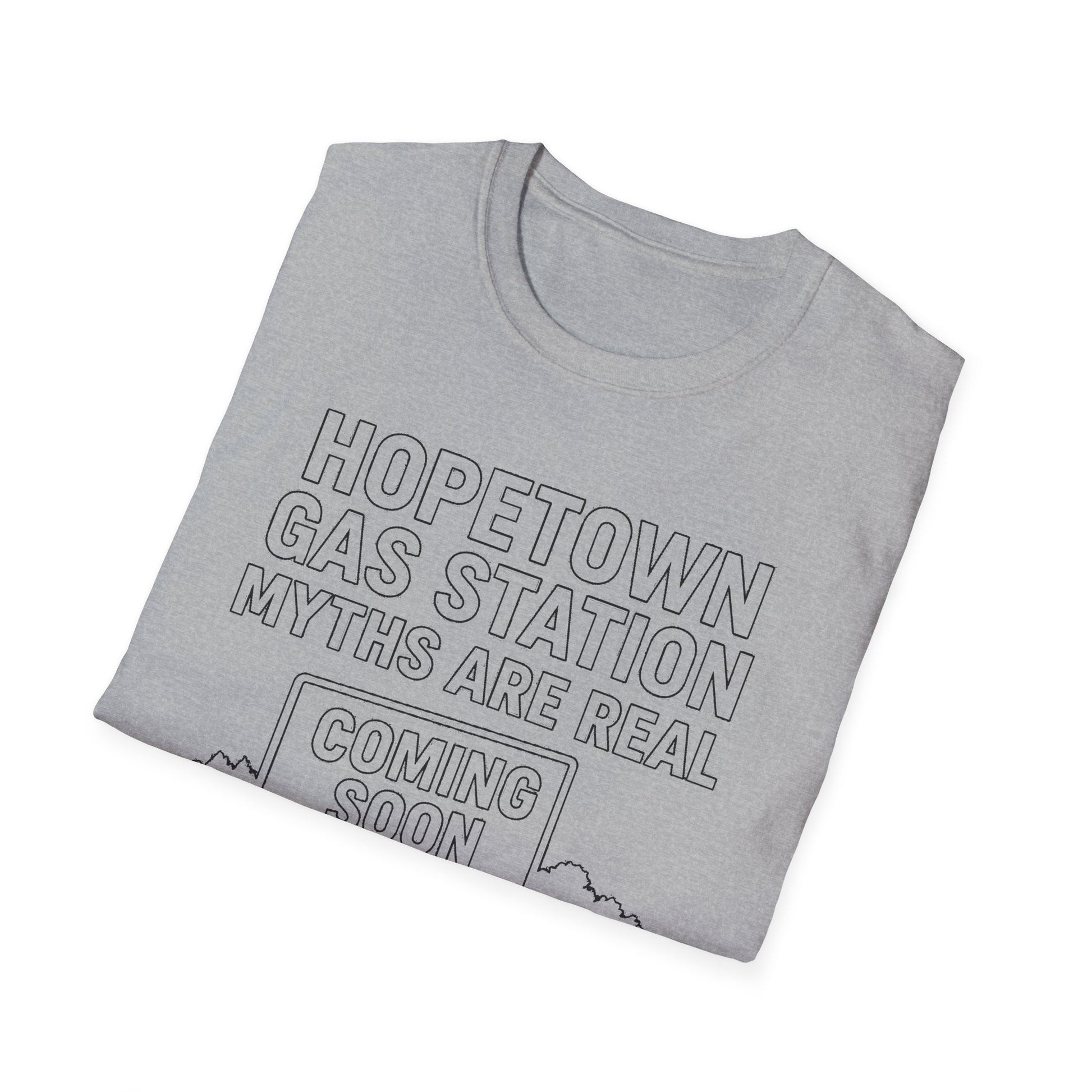 "HOPETOWN GAS STATION MYTHS ARE REAL COMING SOON" T-SHIRT