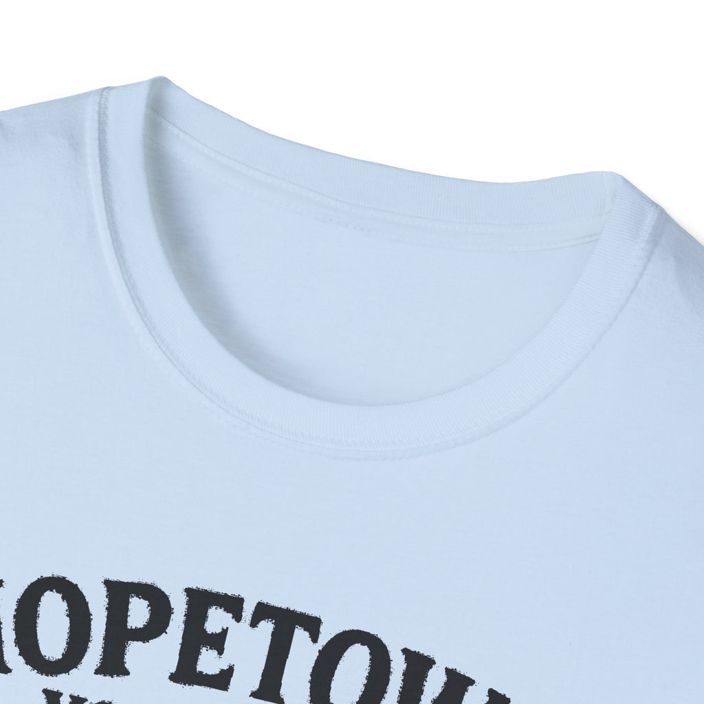 "HOPETOWN YOU DON'T DRIVE THROUGH YOU'RE EITHER FROM HERE OR LOST" T-SHIRT