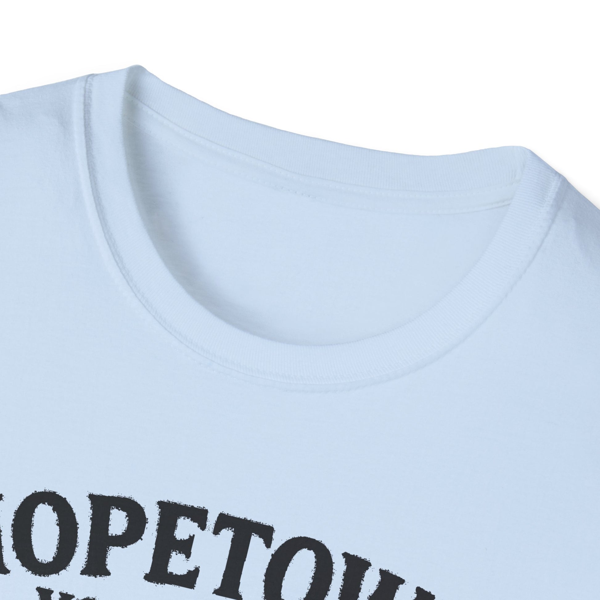 "HOPETOWN YOU DON'T DRIVE THROUGH YOU'RE EITHER FROM HERE OR LOST" T-SHIRT