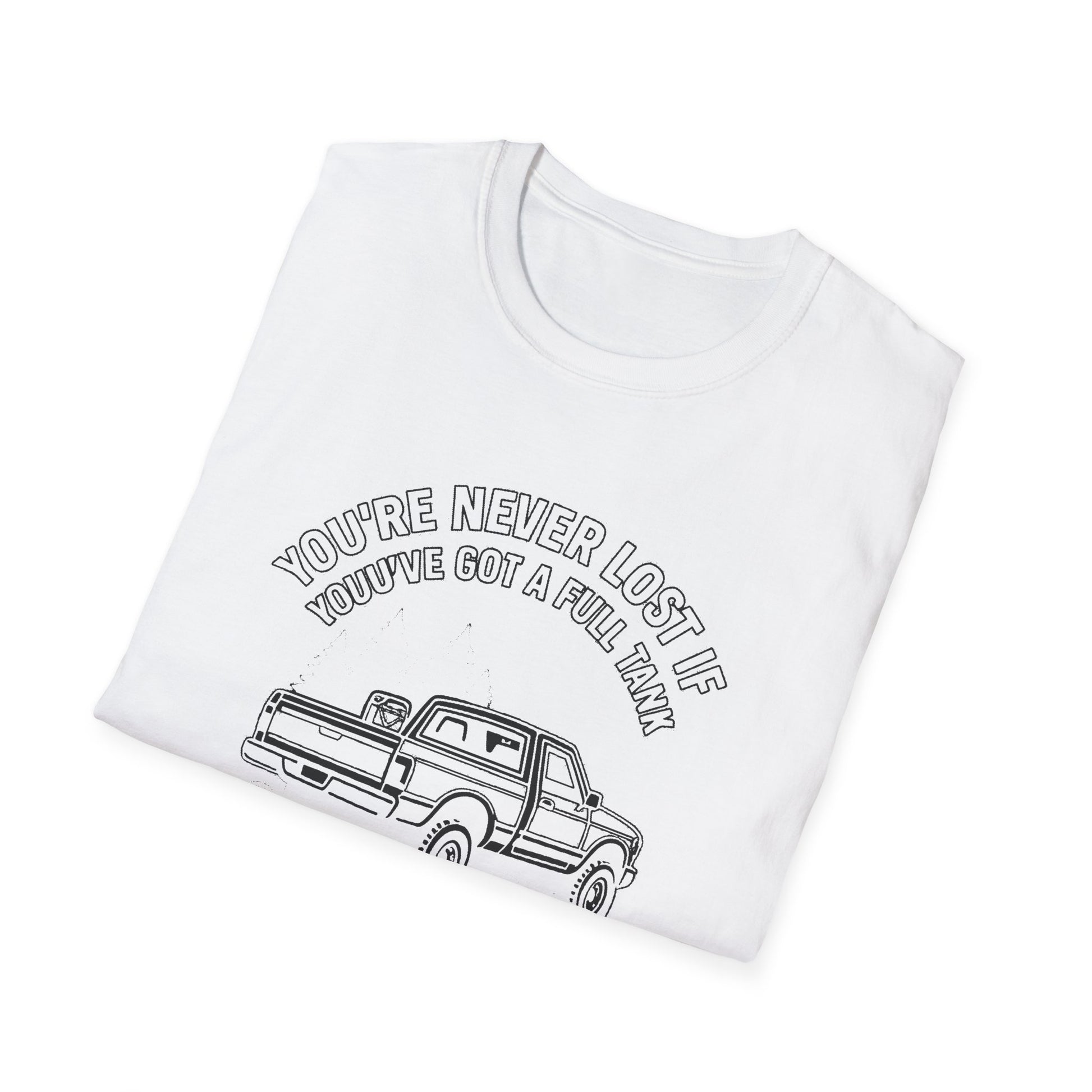 "YOU'RE NEVER LOST IF YOU'VE GOT A FULL TANK AND AN ATTITUDE ON THE FRENCH LINE" T-SHIRT
