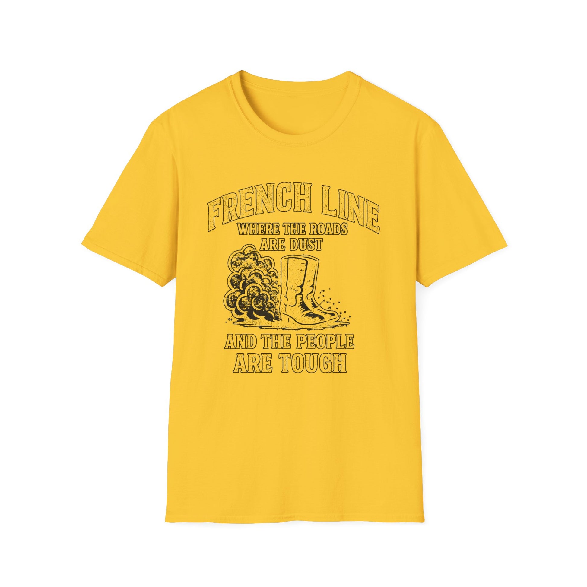 "FRENCH LINE WHERE THE ROADS ARE DUST AND THE PEOPLE ARE TOUGH" T-SHIRT