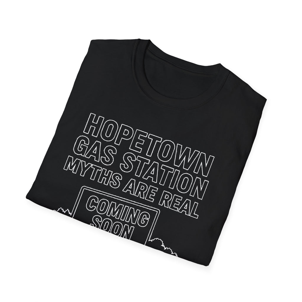"HOPETOWN GAS STATION MYTHS ARE REAL COMING SOON" T-SHIRT
