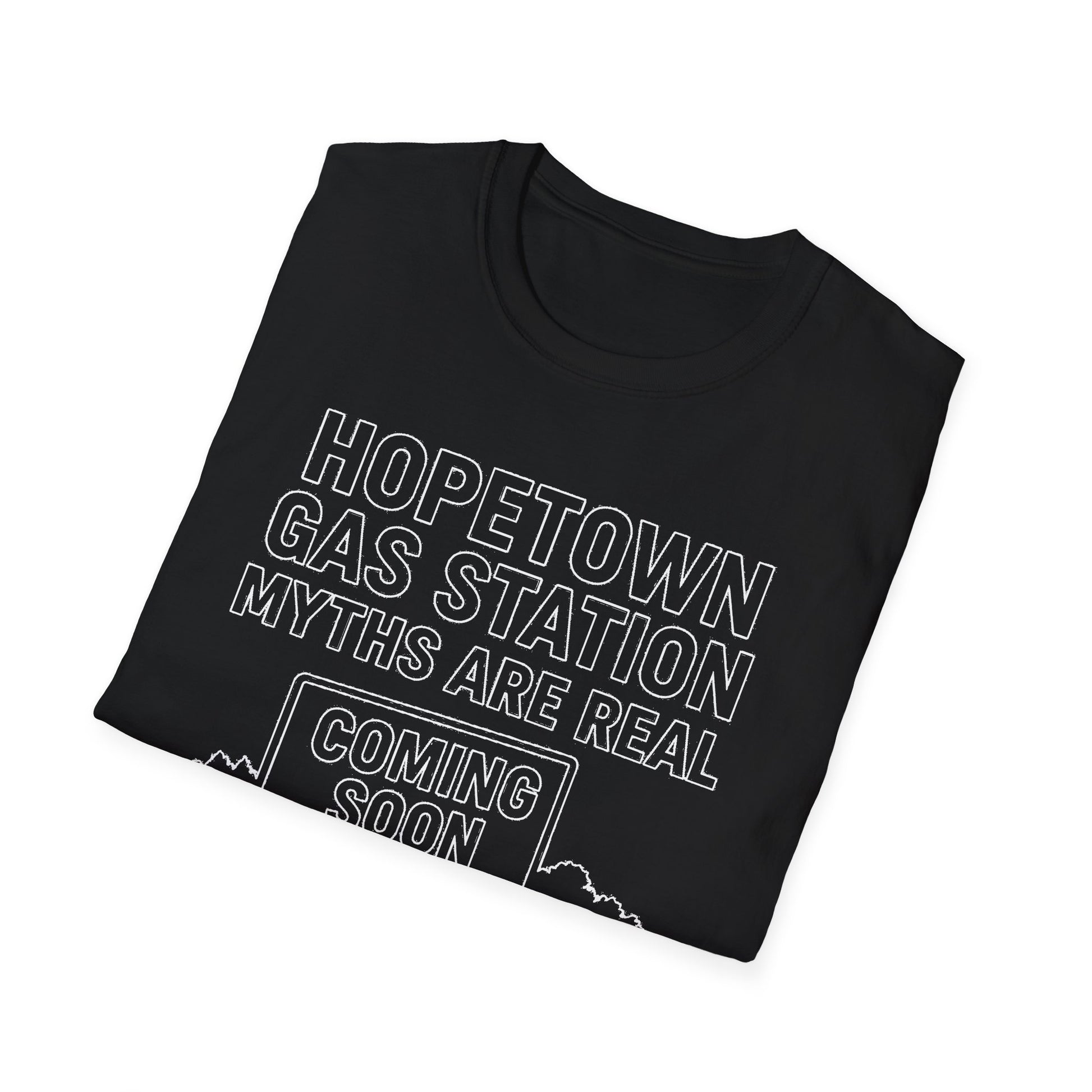 "HOPETOWN GAS STATION MYTHS ARE REAL COMING SOON" T-SHIRT
