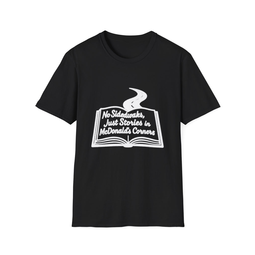 "NO SIDEWALKS, JUST STORIES IN MCDONALD'S CORNERS" T-SHIRT