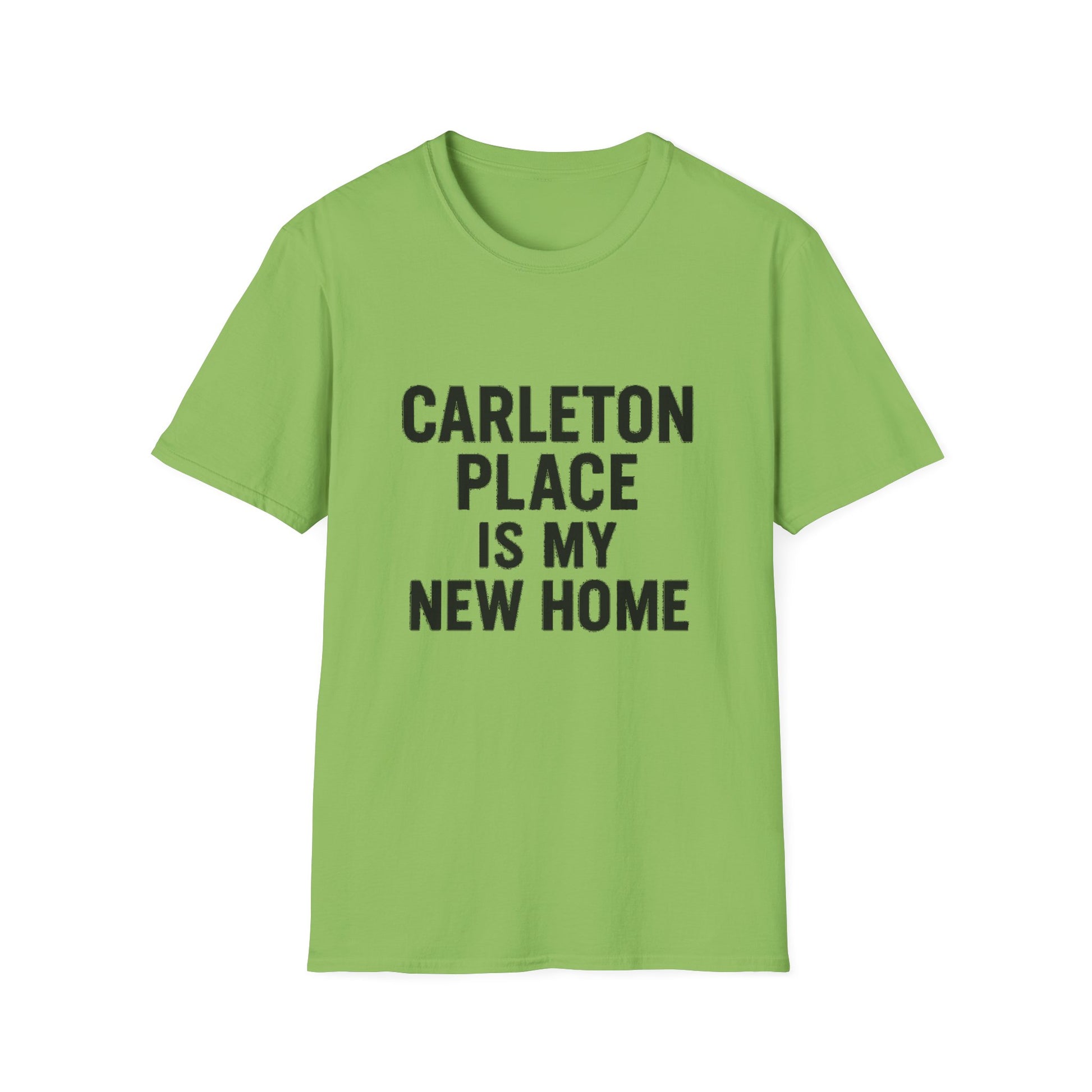 "CARLETON PLACE IS MY NEW HOME" T-SHIRT