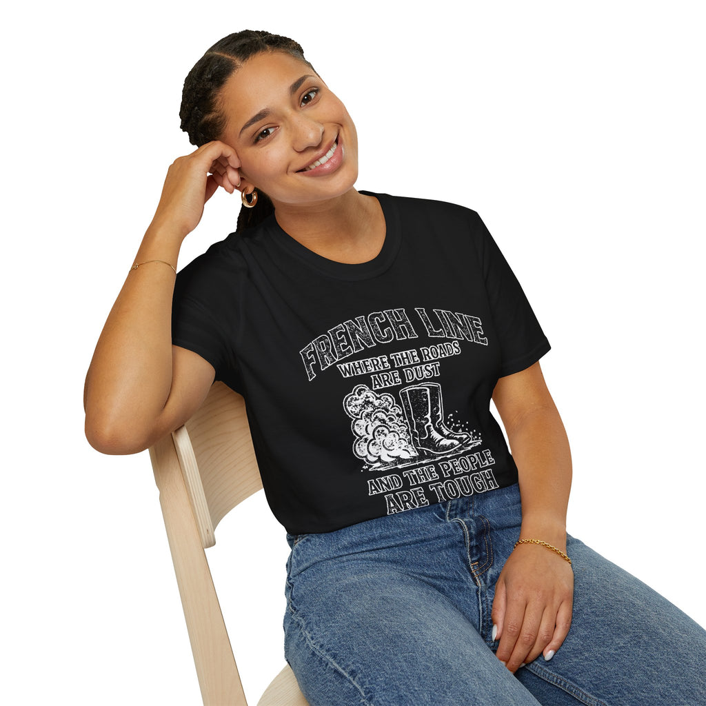 "FRENCH LINE WHERE THE ROADS ARE DUST AND THE PEOPLE ARE TOUGH" T-SHIRT
