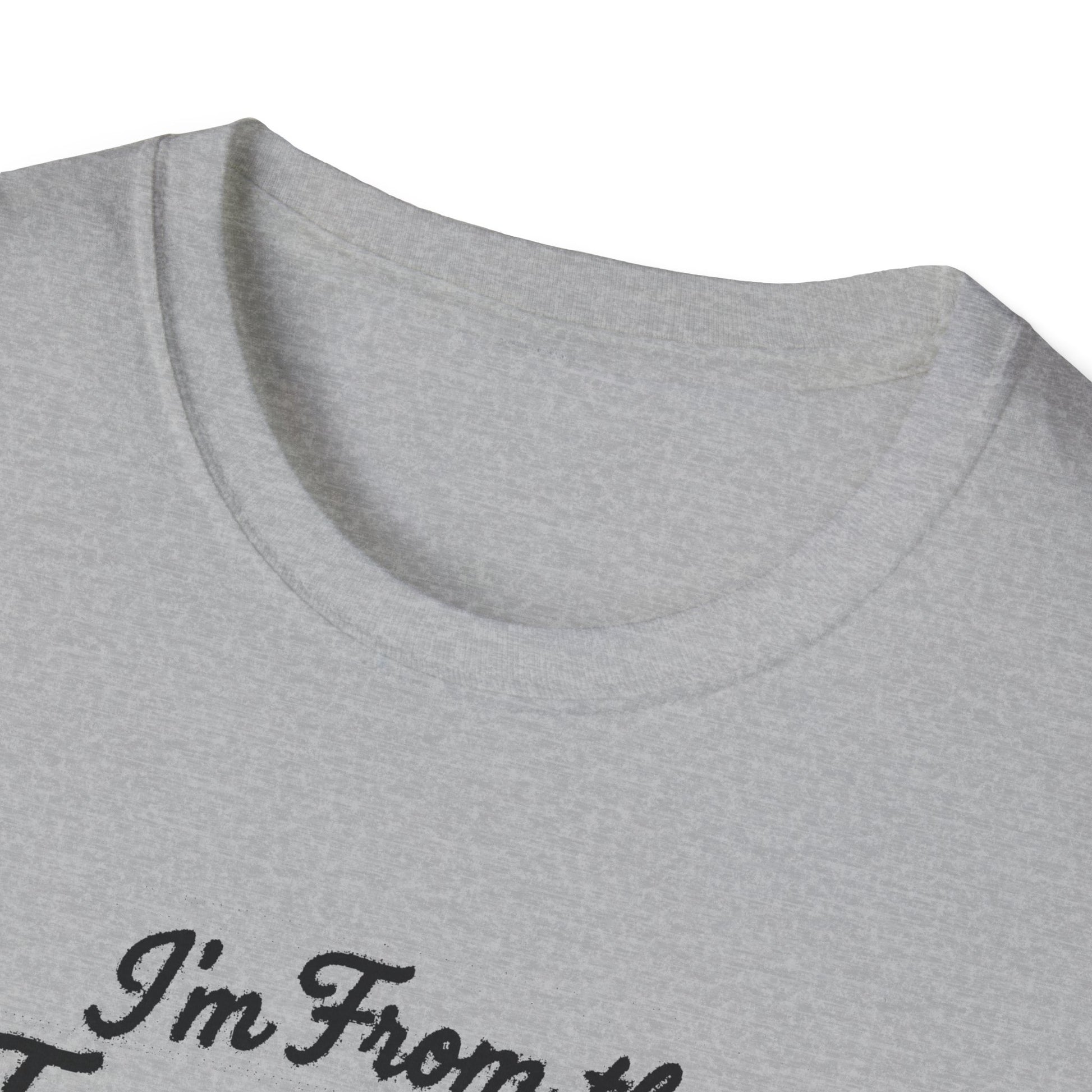 "I'M FROM THE FRENCH LINE WHERE THIS SHIRT COUNTS AS MY DRESS CLOTHES FOR TOWN" T-SHIRT