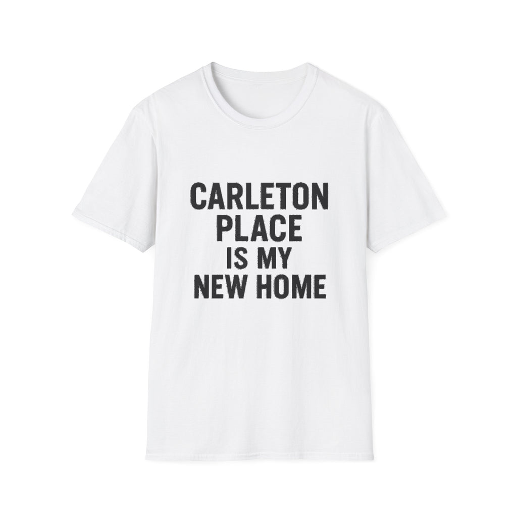 "CARLETON PLACE IS MY NEW HOME" T-SHIRT
