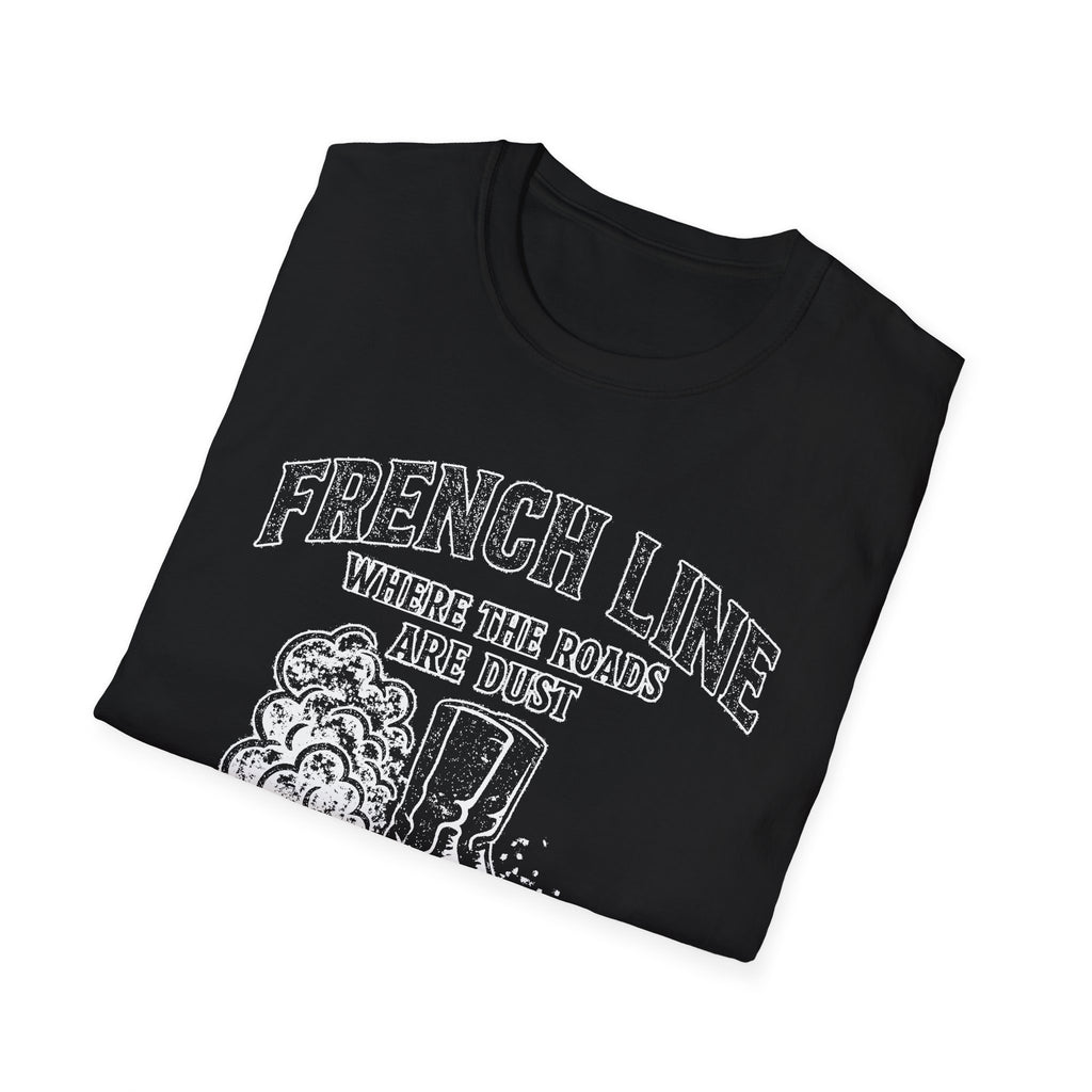 "FRENCH LINE WHERE THE ROADS ARE DUST AND THE PEOPLE ARE TOUGH" T-SHIRT