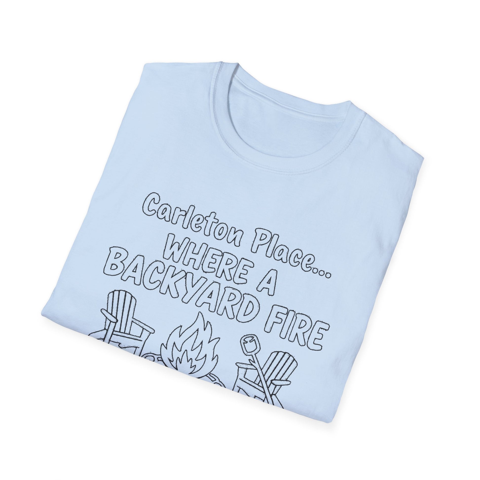 "CARLETON PLACE WHERE A BACKYARD FIRE IS A NIGHT OUT CARLETON PLACE" T-SHIRT