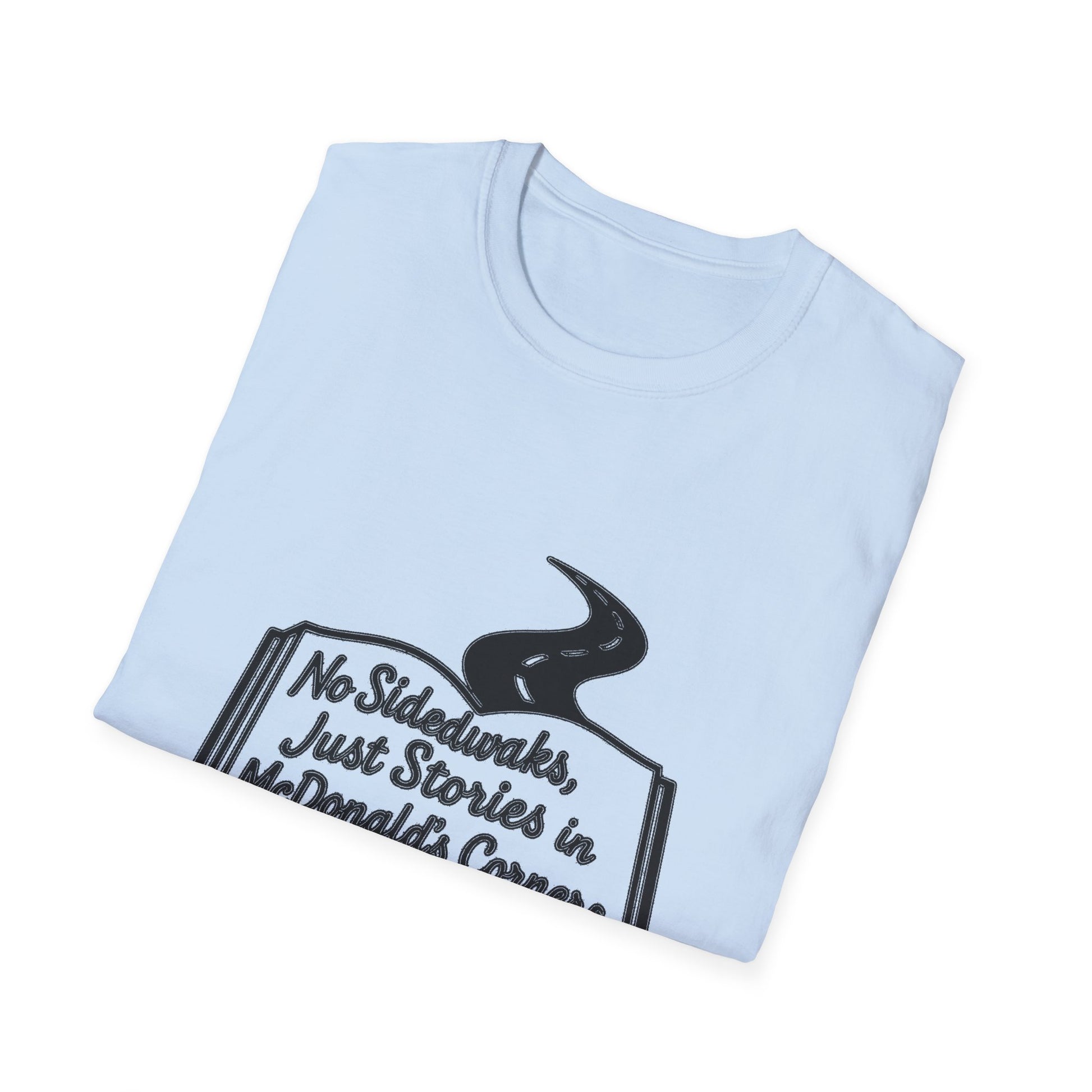 "NO SIDEWALKS, JUST STORIES IN MCDONALD'S CORNERS" T-SHIRT