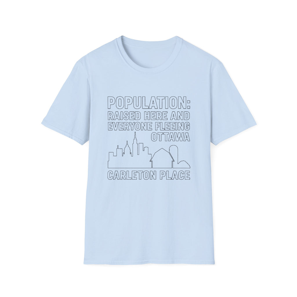 "POPULATION: RAISED HERE AND EVERYONE FEELING OTTAWA CARLETON PLACE" T-SHIRT