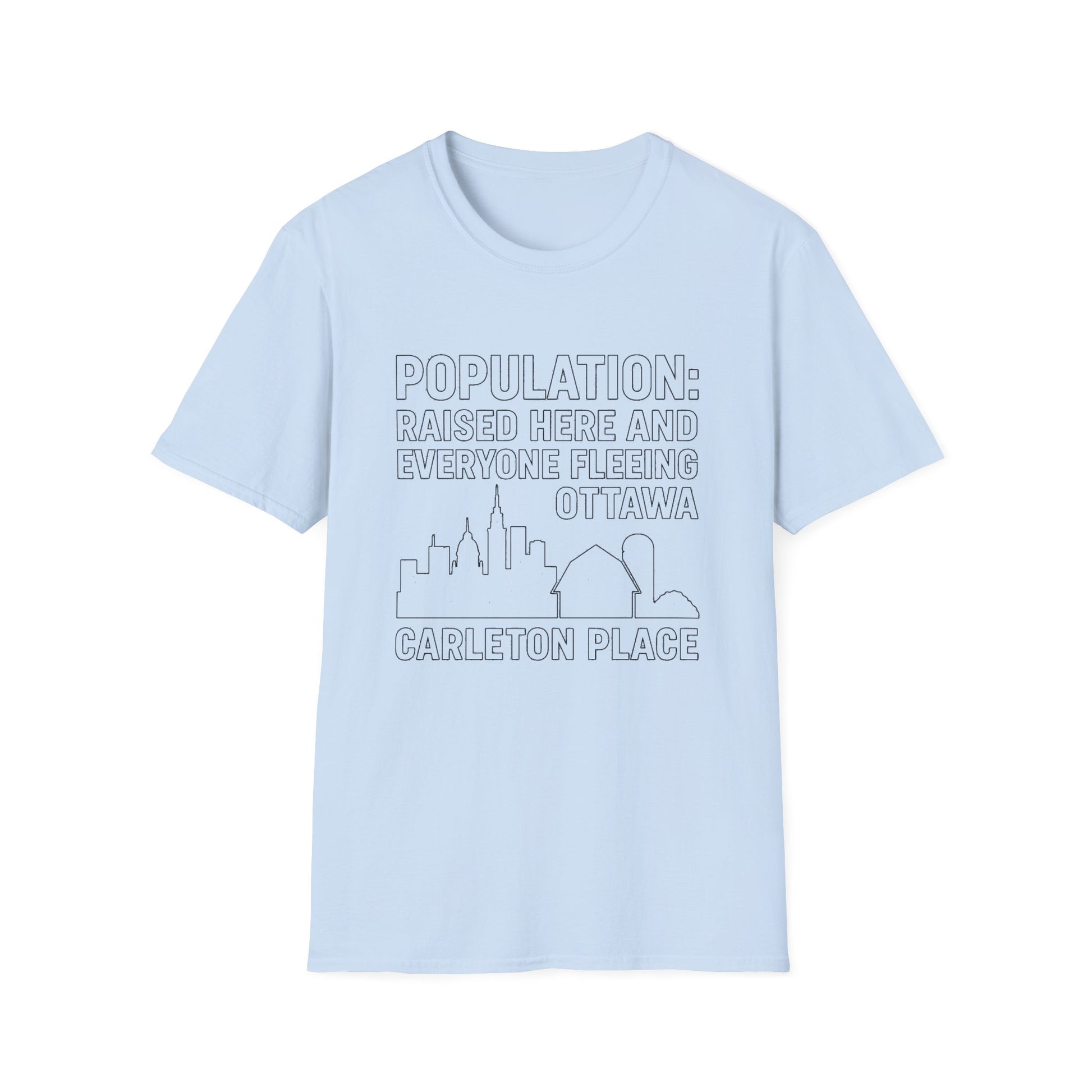 "POPULATION: RAISED HERE AND EVERYONE FEELING OTTAWA CARLETON PLACE" T-SHIRT