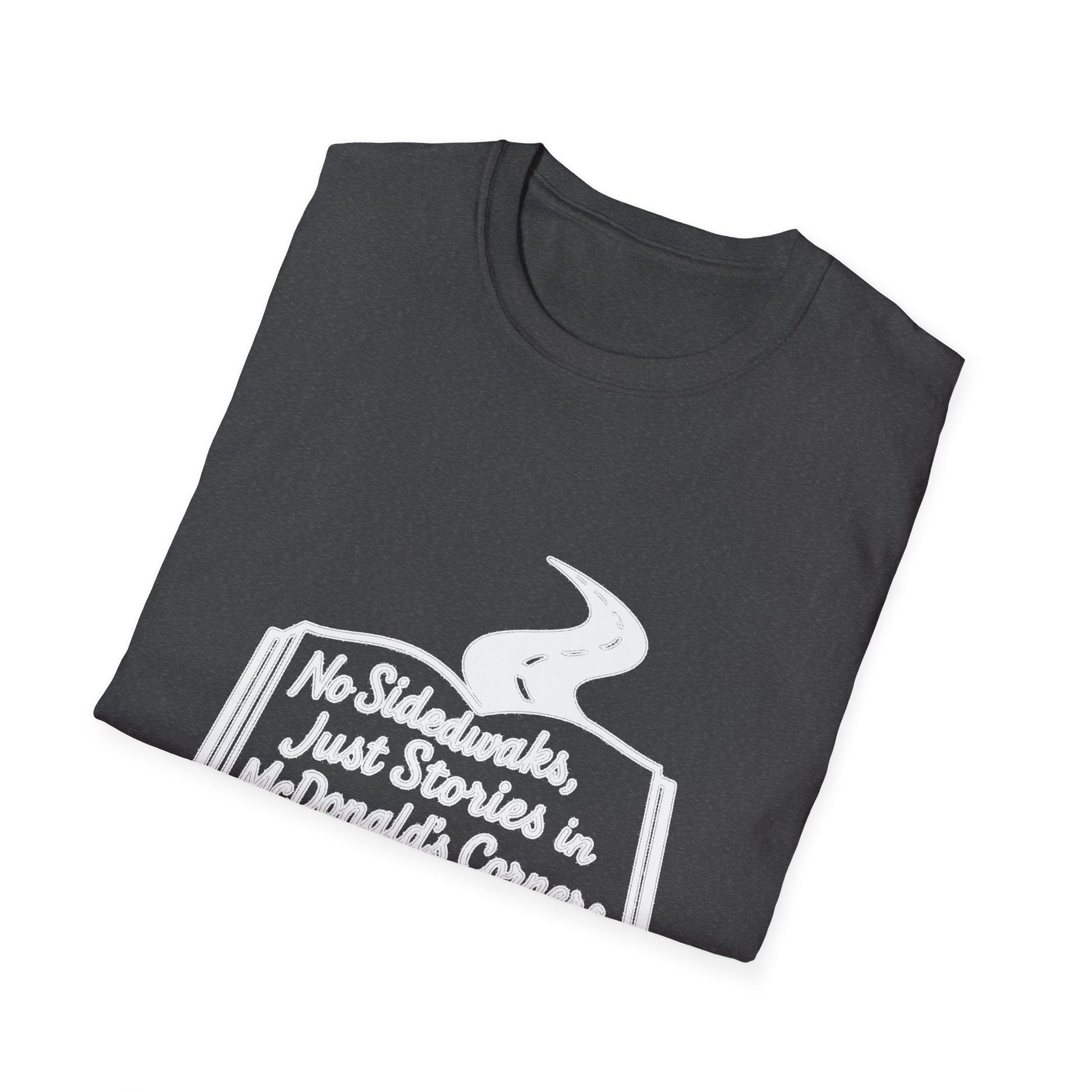 "NO SIDEWALKS, JUST STORIES IN MCDONALD'S CORNERS" T-SHIRT