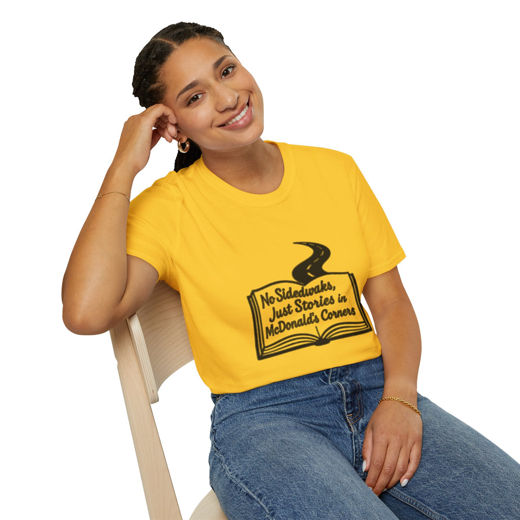 "NO SIDEWALKS, JUST STORIES IN MCDONALD'S CORNERS" T-SHIRT