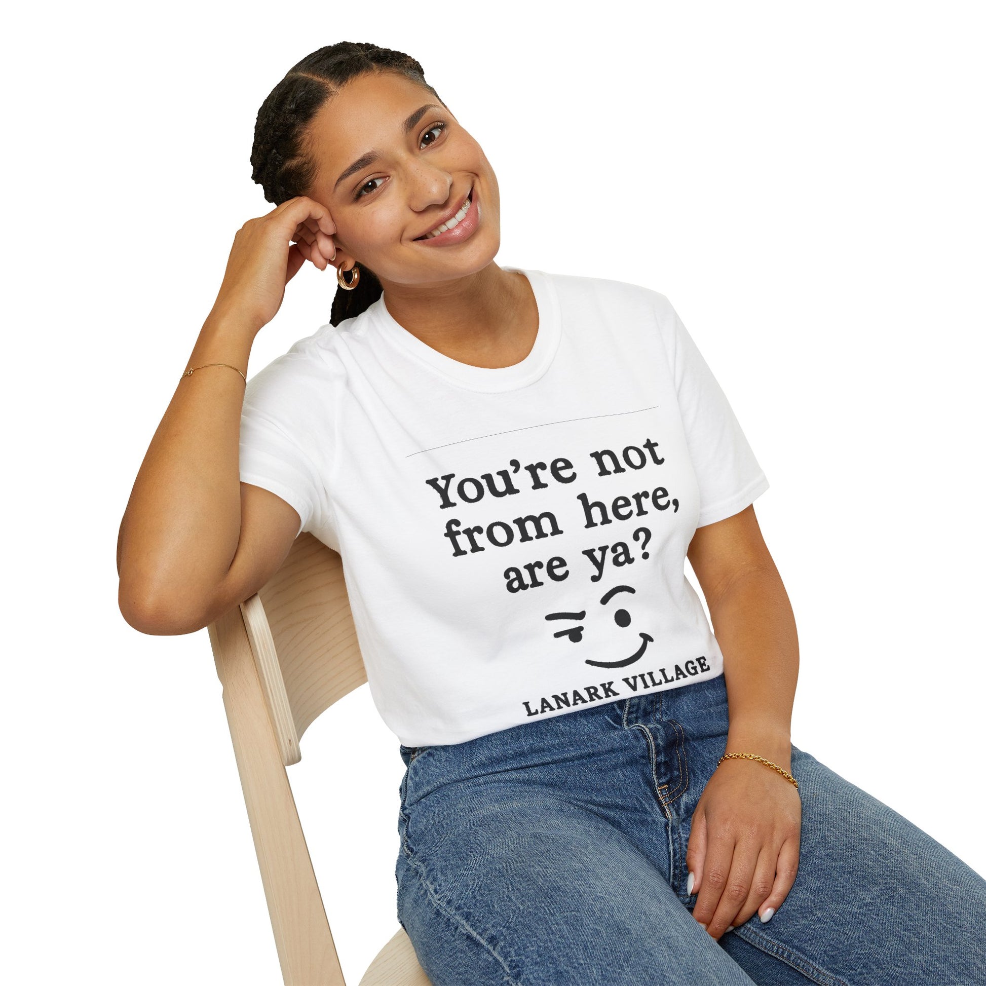 "YOU’RE NOT FROM HERE, ARE YA?" LANARK VILLAGE T-SHIRT