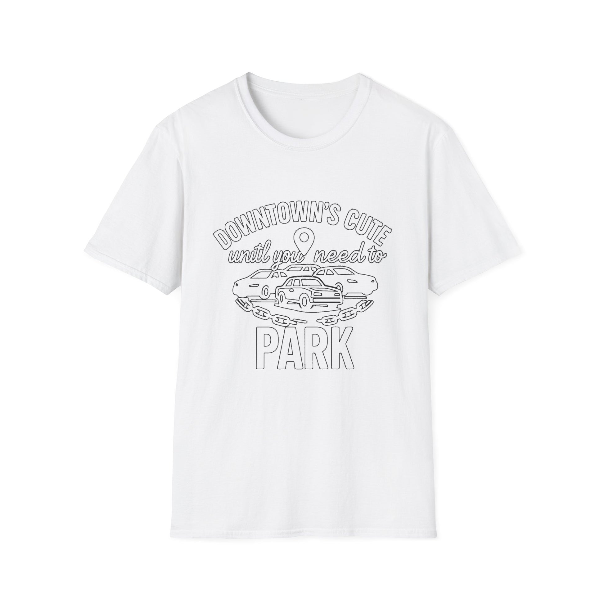 "DOWNTOWN'S CUTE, UNTIL YOU NEED TO PARK" T-SHIRT